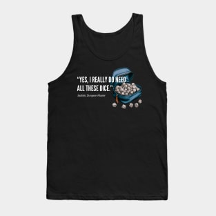 Yes, I Really Do Need All These Dice Dungeon Master DnD Tank Top